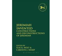 Jeremiah Invented : Constructions and Deconstructions of Jeremiah