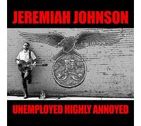 Jeremiah Johnson - Unemployed Highly Annoyed