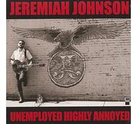 Jeremiah Johnson - Unemployed Highly Annoyed [VINYL]