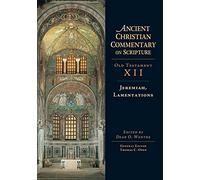 Jeremiah, Lamentations: Volume 12 (Ancient Christian Commentary on Scripture)