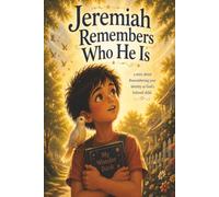 Jeremiah Remembers Who He Is: A Story About Remembering Your Identity as God's Beloved Child (A Heart That Shines Like Jesus)