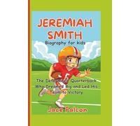 Jeremiah Smith Biography For Kids: The Determined Quarterback Who Dreamed Big and Led His Team to Victory