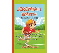 Jeremiah Smith Biography For Kids: The Determined Quarterback Who Dreamed Big and Led His Team to Victory