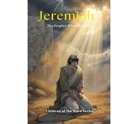 Jeremiah: The Prophet Who Doubted (Children of the Word Series: Books 1-12)