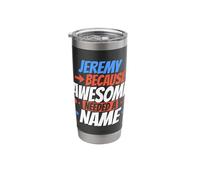 Jeremy Because Awesome Needed A Name Funny Jeremy Stainless Steel Insulated Tumbler