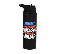 Jeremy Because Awesome Needed A Name Funny Jeremy Stainless Steel Insulated Water Bottle