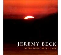 Beck, Jeremy - Never Final Never Gone