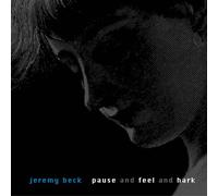 BECK,JEREMY - PAUSE & FEEL & HARK