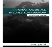 Jeremy Black Great Powers & the Quest for Hegemony : The World Order since Jeremy Black Multicolor