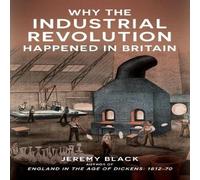 Jeremy Black Why the Industrial Revolution Happened in Britain Paperback Book Jeremy Black Multicolor