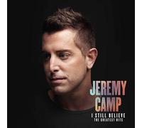 Jeremy Camp I Still Believe: The Greatest Hits (CD)
