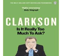 Jeremy Clarkson Is It Really Too Much To Ask? Paperback Book Jeremy Clarkson Multicolor