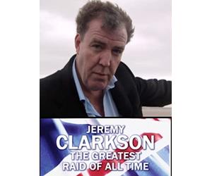 Jeremy Clarkson: The Greatest Raid of All Time