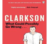 Jeremy Clarkson What Could Possibly Go Wrong. . . Paperback Book Jeremy Clarkson Multicolor