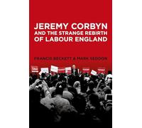 Jeremy Corbyn and the Strange Rebirth of Labour England
