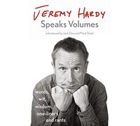 Jeremy Hardy Speaks Volumes: words, wit, wisdom, one-liners and rants