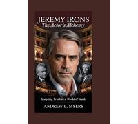 Jeremy Irons: The Actor’s Alchemy: Sculpting Truth in a World of Masks