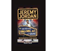 JEREMY JORDAN: The Kid Who Could Sing, Act, and Shine- Biography for kids