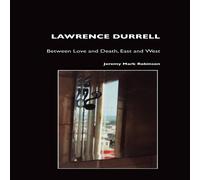 Jeremy Mark Robinson Lawrence Durrell: Between Love & Death, East & West Paperback Book Jeremy Mark Robinson Multicolor