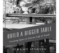 Jeremy Martin Build A Bigger Table: Creating Space to Discuss Life Faith Jeremy Martin Multicolor