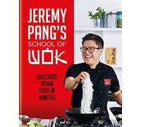 Jeremy Pang – School of Wok: Delicious Asian Food in Minutes