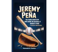 JEREMY PEÑA: The Young Shortstop Who Shone on Baseball’s Biggest Stage (A Biography Book for Kids)