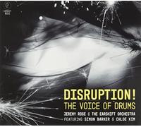Jeremy Rose & The Earshift Orchestra - Disruption! The Voice Of Drums