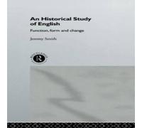 Jeremy Smith An Historical Study of English: Function, Form & Change Book in White Jeremy Smith White