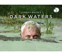 Jeremy Wade's Dark Waters - Season 1