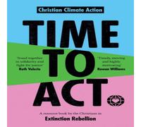 Jeremy Williams Time to Act: A Resource Book by the Christians in Extinction Jeremy Williams Multicolor