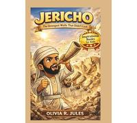 JERICHO An Inspirational Ancient Story for Kids: The Strongest Walls That Didn’t Last