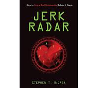 Jerk Radar: How to Stop an Abusive Relationship Before It Starts