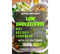 JERLENE'S Quick And Easy Low Cholesterol Diet Recipes Cookbook: Delicious And Healthy 100 Low Cholesterol Recipes With Colorful Images