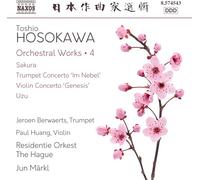 Jeroen Berwaerts; Paul Huang; Residentie Orkest The Hague; Jun Markl - Toshio Hosokawa: Orchestral Works, Vol. 4 - Sakura; Trumpet Concerto 'Im Nebel'; Violin Concerto 'Genesis'; Uzu