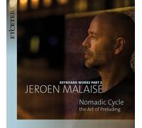 Jeroen Malaise : Jeroen Malaise: Keyboard Works Part 2: Nomadic Cycle: The Art