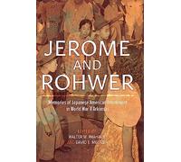 Jerome and Rohwer: Memories of Japanese American Internment in World War II Arkansas