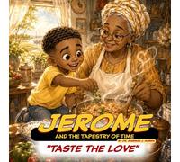 Jerome and the Tapestry of Time: Taste the Love