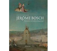 Jérôme Bosch: Peintre et dessinateur. Catalogue raisonné