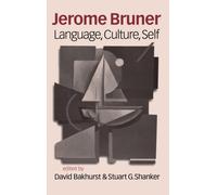 Jerome Bruner : Language, Culture and Self