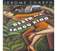 Jerome Charyn Death of a Tango King Hardback Book Jerome Charyn Multicolor