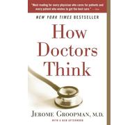 Jerome E. Groopman – How Doctors Think – Paperback