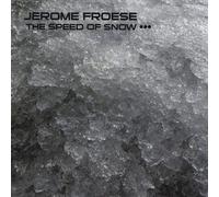 JEROME FROESE - The Speed of Snow