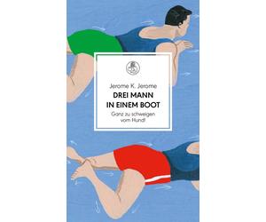 Jerome K. Jerom Drei Mann in einem Boot. Ganz zu schweigen vom Hund: (Hardback)
