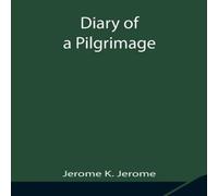 Jerome K. Jerome Diary Of A Pilgrimage Paperback Book Jerome K. Jerome Multicolor
