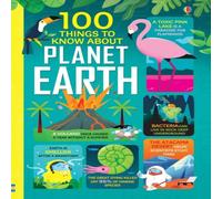 100 Things to Know About Planet Earth – 100 Things to Know – Usborne