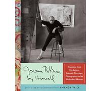 Jerome Robbins, by Himself: Selections from His Letters, Journals, Drawings, Photographs, and a Memoir in Progress