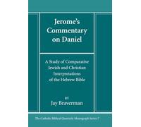Jerome's Commentary on Daniel: A Study of Comparative Jewish and Christian Interpretations of the Hebrew Bible (Catholic Biblical Quarterly Monograph Series)