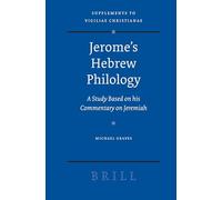 Jerome's Hebrew Philology: A Study Based on His Commentary on Jeremiah (Vigiliae Christianae, Supplements): 90