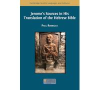 Jerome's Sources in His Translation of the Hebrew Bible (Cambridge Semitic Languages and Cultures)