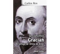 Jeronimo Gracián : el amigo de Teresa de Jesús